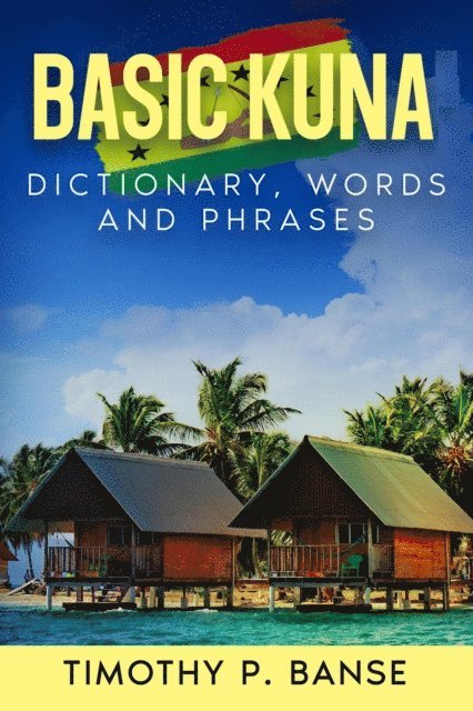 Timothy P. Banse - Basic Kuna: Dictionary, Words & Phrases, E-bok