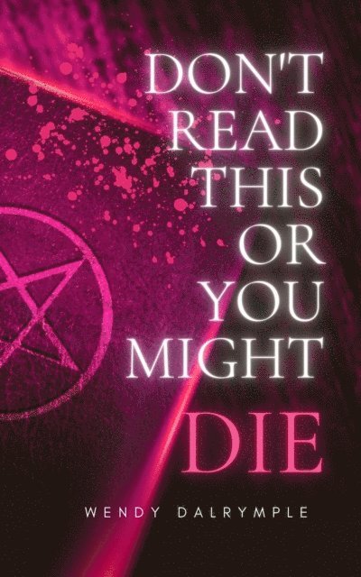 Wendy Dalrymple - Don't Read This or You Might Die, E-bok
