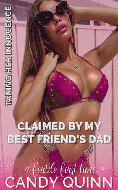 Claimed by My Best Friend's Dad: Taboo Age Gap Romance