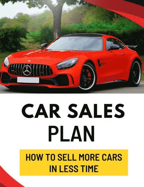 Business Success Shop - Car Sales Plan: How to Sell More Cars in Less Time, E-bok