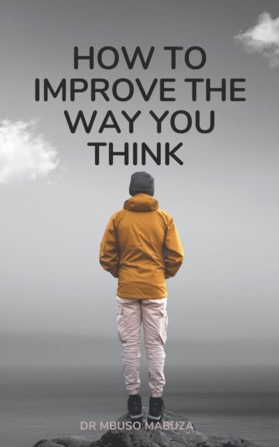 Mbuso Mabuza - How To Improve The Way You Think, E-bok. Tillgänglighet: Lägg i varukorg