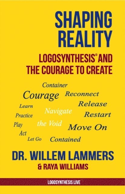 Raya Williams, Willem Lammers - Shaping Reality. Logosynthesis(R) and the Courage to Create, E-bok. Tillgänglighet: Lägg i varukorg