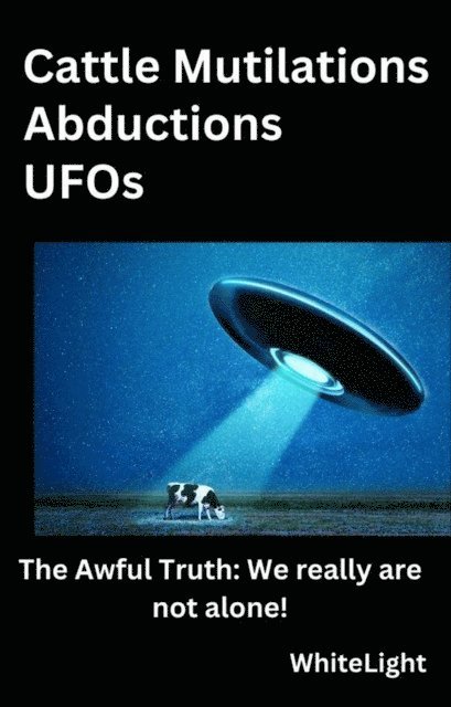 Cattle Mutilations Abductions UFOs