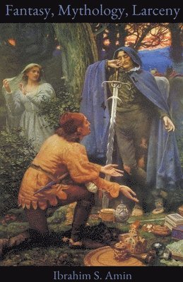Ibrahim S Amin - Fantasy, Mythology, Larceny, Häftad
