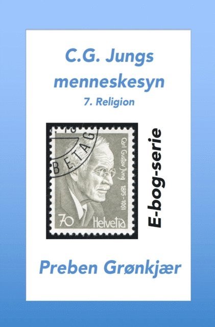 Preben Gronkjaer - C.G. Jungs menneskesyn. 7. Religion, E-bok