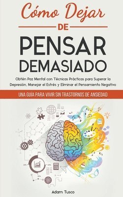 Adam Tusco - Cómo Dejar de Pensar Demasiado, Häftad