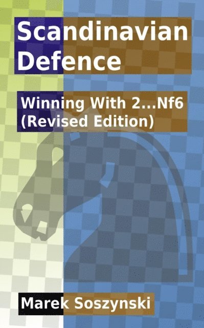 Marek Soszynski - Scandinavian Defence: Winning With 2...Nf6 (Revised Edition), E-bok. Tillgänglighet: Lägg i varukorg
