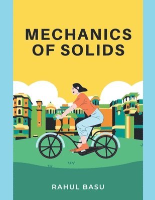 Rahul Basu - Mechanics of Solids, Häftad