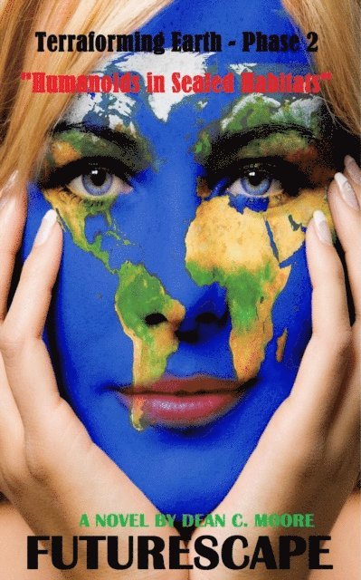 Dean C. Moore - Terraforming Earth - Phase 2: &quote;Humanoids in Sealed Habitats&quote;, E-bok