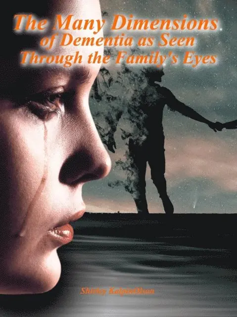 Shirley KalpinOlson - Many Dimensions of Dementia as Seen Through Family's Eyes. Subtitle: Family Reaches Out to God for Guidance on Their Bumpy Ride., E-bok. Tillgänglighet: Lägg i varukorg