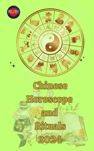 Angeline Rubi, Alina A Rubi - Chinese Horoscope and  Rituals 2024, E-bok