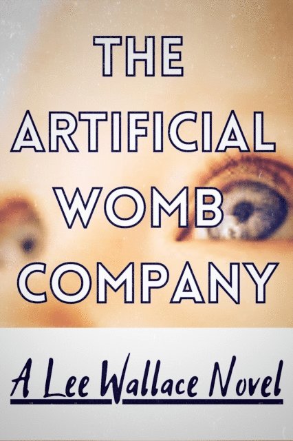 Lee Wallace - Artificial Womb Company, E-bok