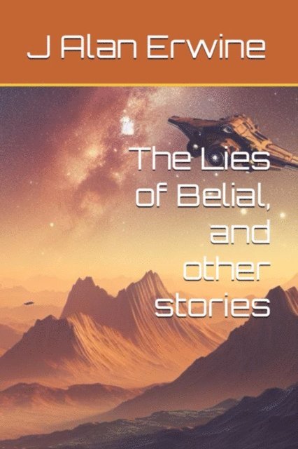 J Alan Erwine - Lies of Belial, and other stories, E-bok