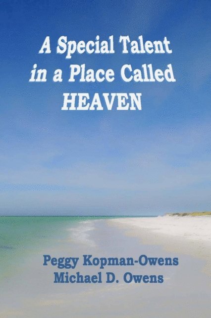 Michael D. Owens, Peggy Kopman-Owens - Special Talent in a Place Called HEAVEN, E-bok