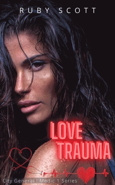 Ruby Scott - Love Trauma, E-bok