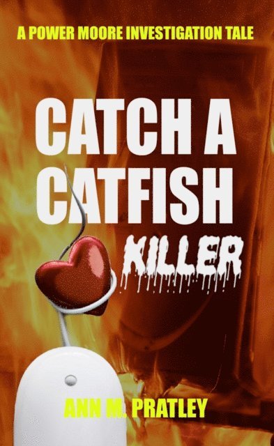 Ann M Pratley - Catch a Catfish Killer, E-bok