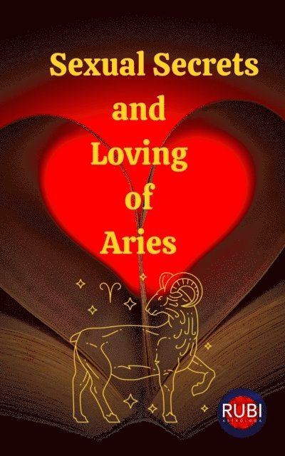 Alina A Rubi - Love and Sexual Secrets of Aries, E-bok