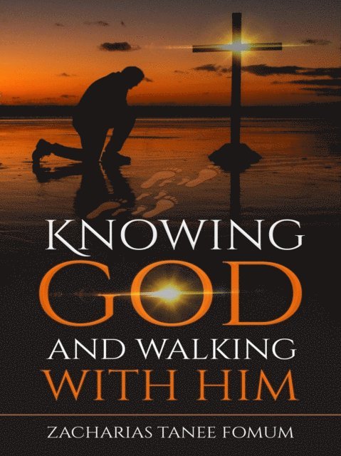 Zacharias Tanee Fomum - Knowing God and Walking With Him, E-bok