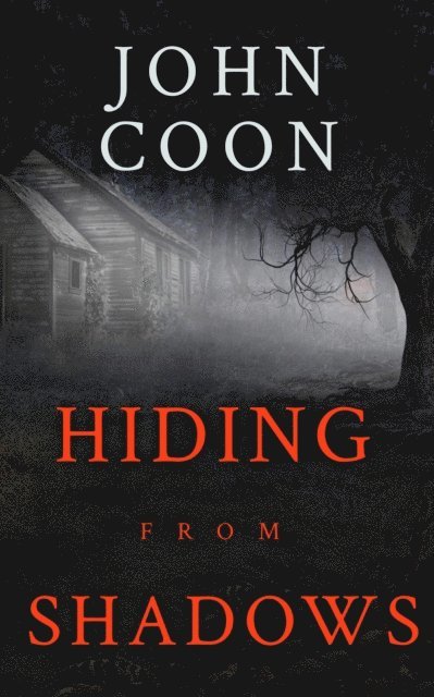 John Coon - Hiding From Shadows, E-bok