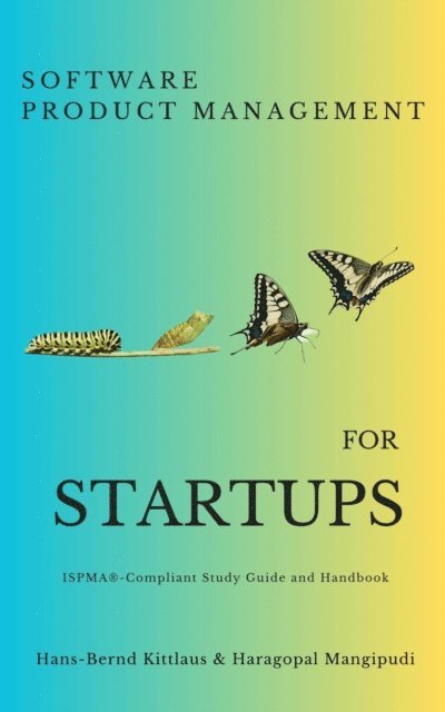 Haragopal Mangipudi, Hans-Bernd Kittlaus - Software Product Management for Startups - The ISPMA-Compliant Study Guide and Handbook, E-bok