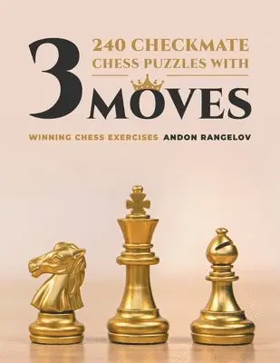 Andon Rangelov - 240 Checkmate Chess Puzzles With Three Moves, Häftad. Tillgänglighet: Lägg i varukorg