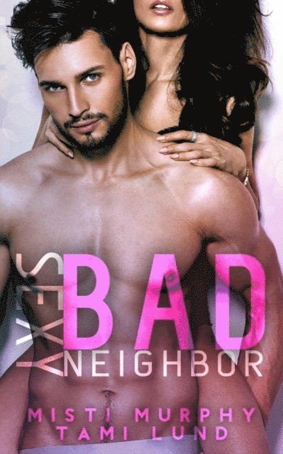 Tami Lund, Misti Murphy - Sexy Bad Neighbor, E-bok