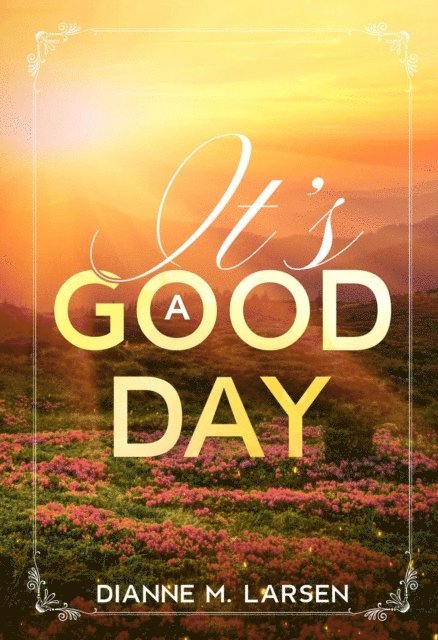 Dianne M. Larsen - It's A Good Day, E-bok