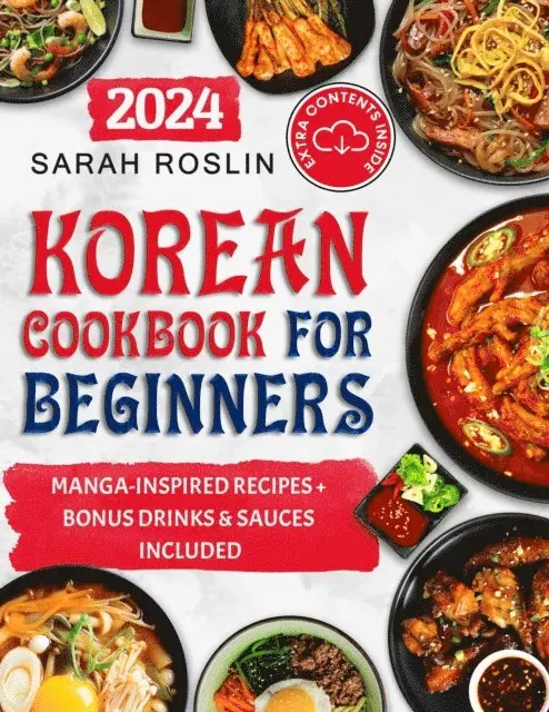Sarah Roslin - Korean Cookbook for Beginners: An Illustrated Journey from Time-Honored Traditions to Modern Manga Inspirations [IV EDITION], E-bok. Tillgänglighet: Lägg i varukorg