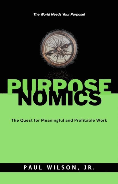 Paul Wilson - Purposenomics: The Quest for Meaningful and Profitable Work, E-bok