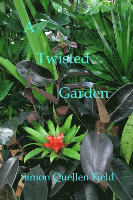 Simon Quellen Field - Twisted Garden, E-bok