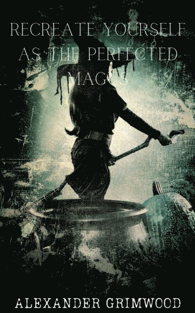 Alexander Grimwood - Recreate Yourself as the Perfected Magus, E-bok. Tillgänglighet: Lägg i varukorg
