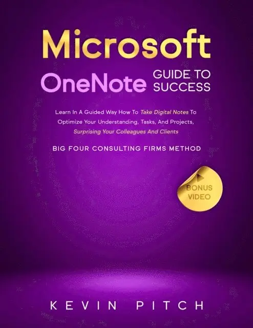 Kevin Pitch - Microsoft OneNote Guide to Success: Boost Your Productivity, Organize Your Notes & Ideas, and Manage Tasks Like a Pro, E-bok. Tillgänglighet: Lägg i varukorg
