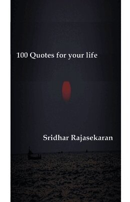 Sridhar Rajasekaran - 100 Quotes for your life, Häftad. Tillgänglighet: Lägg i varukorg