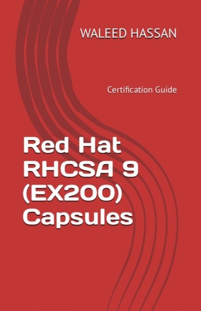 Waleed Hassan - Red Hat RHCSA 9 (EX200) Capsules Certification Guide, E-bok. Tillgänglighet: Lägg i varukorg