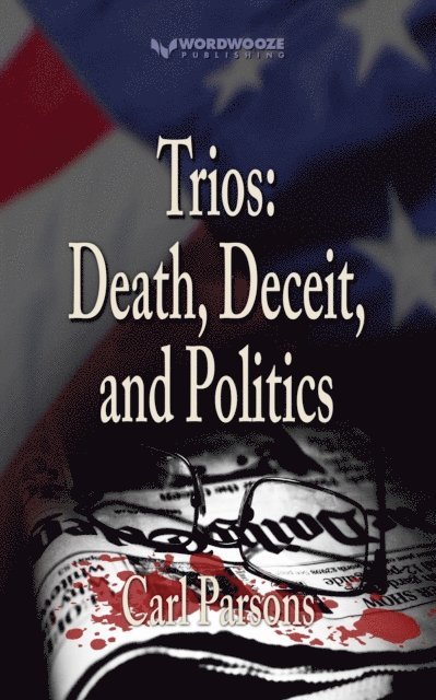 Carl Parsons - Trios: Death, Deceit, and Politics, E-bok