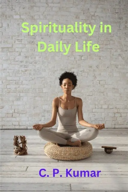 C. P. Kumar - Spirituality in Daily Life, E-bok. Tillgänglighet: Lägg i varukorg