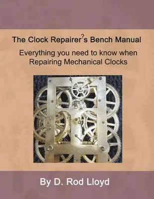 D Rod Lloyd - Clock Repairer's Bench Manual, Häftad. Tillgänglighet: Lägg i varukorg