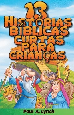 Paul A Lynch - 13 Histórias Bíblicas Curtas Para Crianças, Häftad