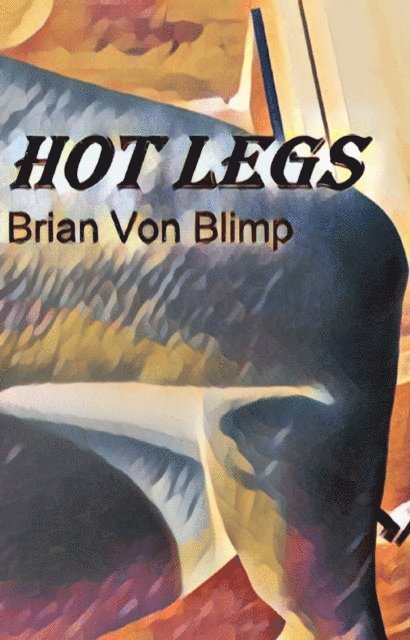 Brian Von Blimp - Hot Legs, E-bok