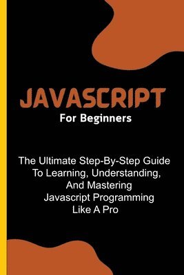Voltaire Lumiere - Javascript For Beginners, Häftad. Tillgänglighet: Lägg i varukorg
