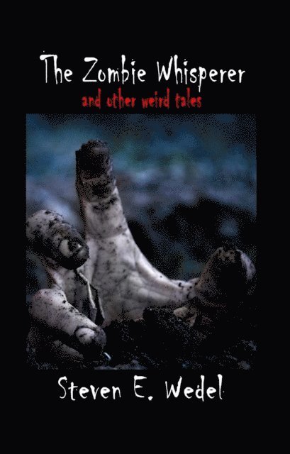 Steven E. Wedel - Zombie Whisperer, E-bok