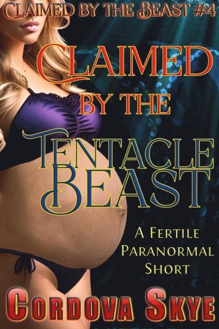 Claimed by the Tentacle Beast: A Fertile Paranormal Short