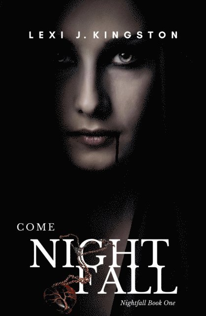 Lexi Kingston, Lexi J. Kingston - Come Nightfall (Nightfall Book One), E-bok