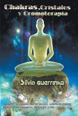 Silvio Guerrinha - Chakras, Cristales y Cromoterapia, Häftad. Tillgänglighet: Lägg i varukorg