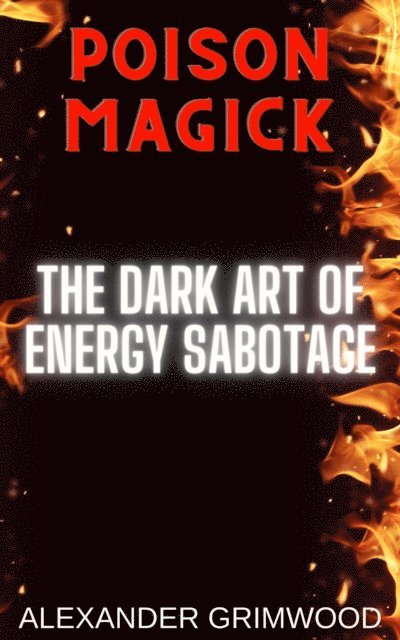 Alexander Grimwood - Poison Magick: The Dark Art of Energy Sabotage, E-bok. Tillgänglighet: Lägg i varukorg
