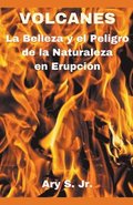 VOLCANES La Belleza y el Peligro de la Naturaleza en Erupción