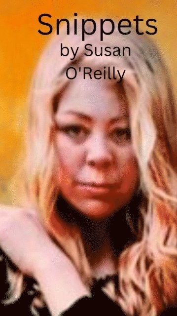 Susan O'Reilly - Snippets, E-bok