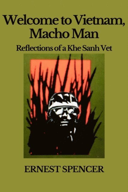 Ernest Spencer - Welcome to Vietnam, Macho Man - Reflections of a Khe Sahn Vet, E-bok. Tillgänglighet: Lägg i varukorg