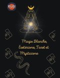 Magie Blanche, Esoterisme, Tarot et Mysticisme