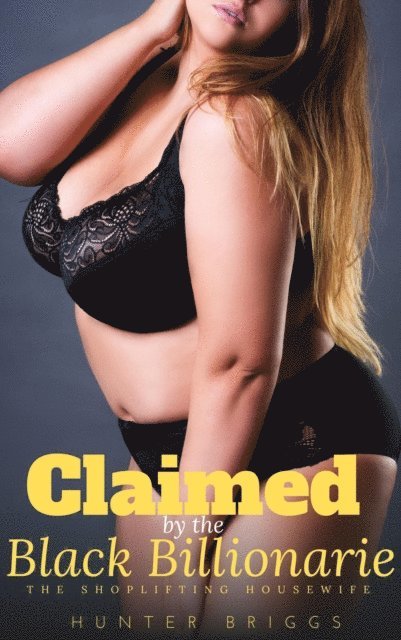 Hunter Briggs - Claimed by the Black Billionaire: The Shoplifting Housewife, E-bok